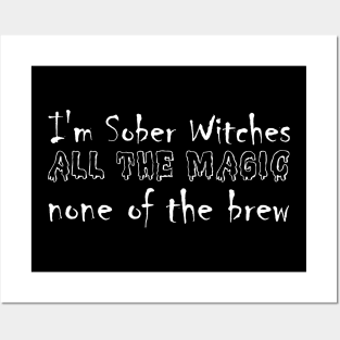 I'm Sober Witches all the magic none of the brew Funny Sarcastic Gift Idea colored Vintage Posters and Art